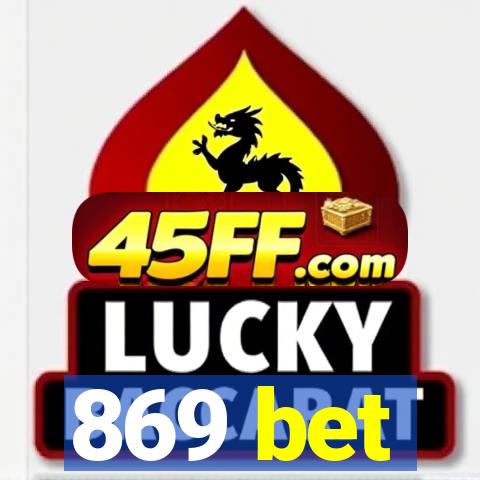 869 bet